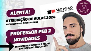 Atribuição de aulas 2024 Professor PEB 2 com novidades [upl. by Hiller742]