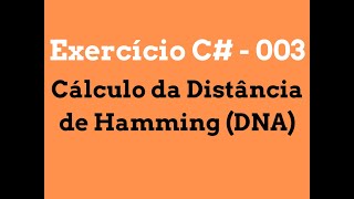 Exercício C  003 Cálculo da Distância de Hamming DNA [upl. by Holly-Anne]