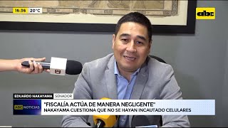 El senador Nakayama cuestiona que la Fiscalía no haya incautado los celulares de Cantero y Grisetti [upl. by Hinkle]