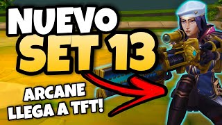 😱¿EL MEJOR SET DE LA HISTORIA  LLEGA ARCANE al NUEVO SET 13 de TFT [upl. by Ner485]