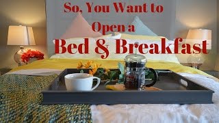 So You Want to Open a Bed and Breakfast [upl. by Else]