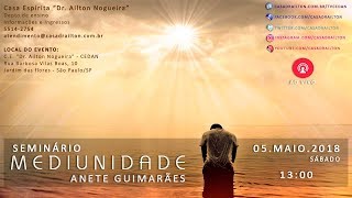 CEDAN PALESTRAS 2018  T03  EP07  029â€‹  ANETE GUIMARÃƒES  SEMINÃRIO MEDIUNIDADE 052018 [upl. by Kaleena777]