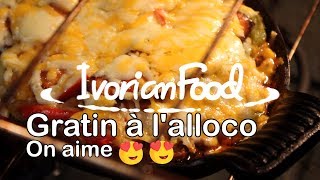 IvorianFood  Recette Gratin dAlloco [upl. by Eanerb768]