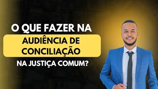 COMO FUNCIONA UMA AUDIÊNCIA DE CONCILIAÇÃO PASSO A PASSO  O QUE FAZER DICAS  SAIBA MAIS [upl. by Crofton]