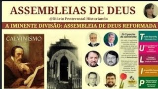 IMINENTE DIVISÃƒO NAS ASSEMBLEIAS DE DEUS  CALVINISMO [upl. by Toland933]