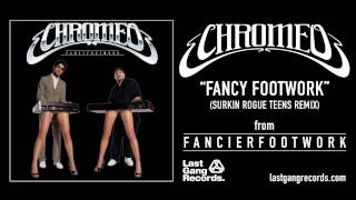 Chromeo  Fancy Footwork Surkin Rogue Teens Remix [upl. by Waylin685]