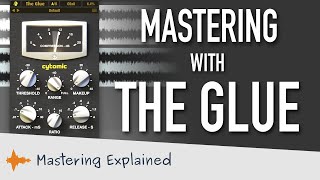 Mastering with The Glue – How to use mix bus compression [upl. by Sarena]