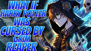 What If Harry Potter was Cursed by the Grim Reaper  PART 1 [upl. by Vinn]