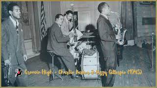 Groovin High  Charlie Parker amp Dizzy Gillespie 1945 [upl. by Marigolde469]