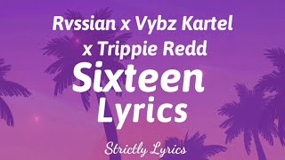 Rvssian x Vybz Kartel x Trippie Redd  Sixteen Lyrics  Strictly Lyrics [upl. by Baily]