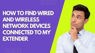 how to find Wired and Wireless Network Devices connected to my extender [upl. by Arvie]