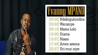 Yvanny MPANO  Greatest Hits 2021  The Best Songs of Yvanny MPANO 2021 [upl. by Pears]