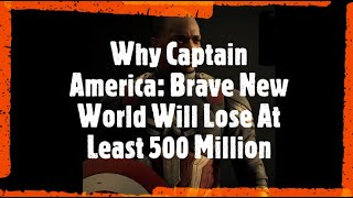 Why Captain America Brave New World Will Lose At Least 500 Million  Society Reviews [upl. by Anica287]