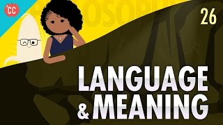 Language amp Meaning Crash Course Philosophy 26 [upl. by Notaek]