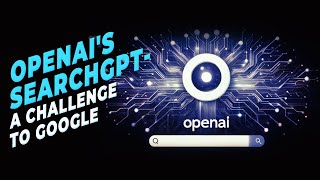 OpenAIs SearchGPT a Challenge to Google [upl. by Albers107]