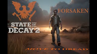 Forsaken Ep 4 The move to Dread State of decay 2B team [upl. by Gmur]