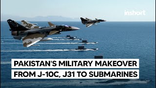 J10C amp J31 Fighters To Submarines Pakistans Military Makeover  InShort [upl. by Jollanta]