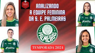 ANALIZANDO A EQUIPE FEMININQ DA S E PALMEIRAS  Temporada 2024 [upl. by Htenay]