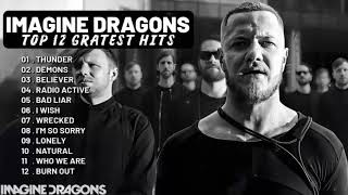 Imagine Dragons Playlist  Top 12 Songs Collection 2024  Greatest Hits Songs of All Time [upl. by Ojimmas]