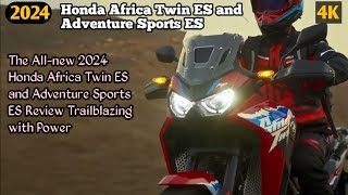 The Allnew 2024 Honda Africa Twin ES and Adventure Sports ES Review Trailblazing with Power [upl. by Nocam470]