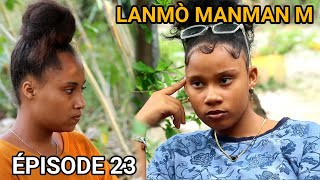 LANMO MANMANM EPISODE 23  NOUVO FEYTON AYISYEN 2024 [upl. by Malvina]