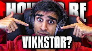 HOW TO BE VIKKSTAR [upl. by Atinus]