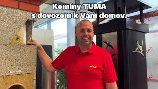 Komíny TUMA s dovozom k Vám domov [upl. by Lienahs]