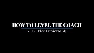 How to Level the Coach  2016 Thor Hurricane 34J [upl. by Ronoc]