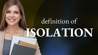 Isolation — what is ISOLATION definition [upl. by Sik333]