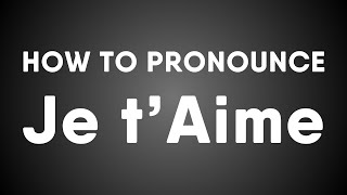 How To Pronounce Je t’Aime  How to Say I Love You in French [upl. by Gilud]