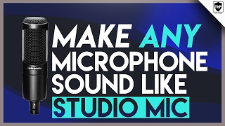 How to Make ANY Microphone Sound Like a Professional Studio Microphone [upl. by Bonnell]