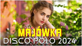 DISCO POLO 2024 ❌⭐️ MAJÓWKA 2024 ⭐️❌ SKŁADANKA DISCO POLO 2024 🔥🌞 NAJLEPSZE DISCO POLO W REMIXACH [upl. by Antonius]