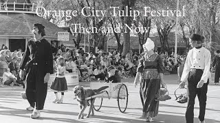 Orange City Tulip Festival Then and Now [upl. by Attirb]