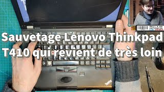 Sauvetage Lenovo Thinkpad T410 qui revient de très loin [upl. by Joo]