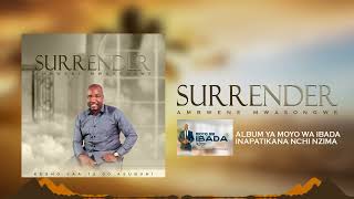 AMBWENE MWASONGWE SURRENDER OFFICIAL AUDIO [upl. by Nerrual]