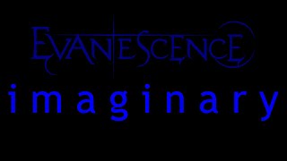 Evanescence  Imaginary Lyrics Origin [upl. by Philippa]