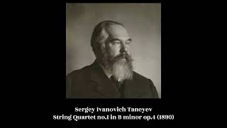 Sergey Ivanovich Taneyev  String Quartet no1 in B minor op4 1890 [upl. by Idnor]