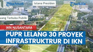 Kementrian PUPR Lelang 30 Proyek Infrastruktrur Senilai Rp 23 T di IKN Nusantara [upl. by Yekcin]