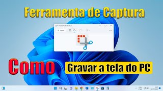 Como Gravar a Tela do seu PC com a Ferramenta de Captura do Windows 11 [upl. by Lowe]