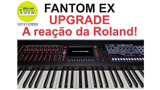 Roland Fantom EX Upgrade  A reação da Roland [upl. by Child257]