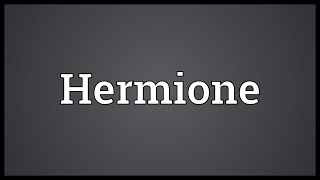 Hermione Meaning [upl. by Sine]