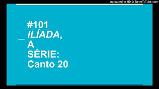 101 Ilíada A Série – Canto 20 [upl. by Siroved]