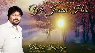 Yeh Jeevan Hai  Babul Supriyo Shifa Asgarali Subscribe Free Click 🔔 [upl. by Elyk]