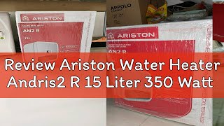 Review Ariston Water Heater Andris2 R 15 Liter 350 Watt [upl. by Tlevesoor]