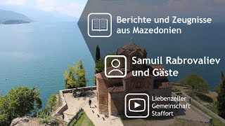 Berichte und Zeugnisse aus Mazedonien  Samuil Rabrovaliev und Gäste [upl. by Ylatan]