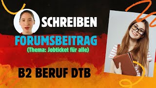 Forumsbeitrag  Schreiben  B2 Prüfung Beruf  DTB  Jobticket Für Alle [upl. by Bartolome243]