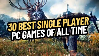 30 BEST SINGLE PLAYER GAMES PC OF ALL TIME [upl. by Tegdirb70]