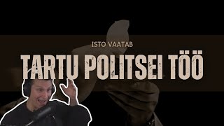 Isto Vaatab Tartu politsei töö [upl. by Ocire]