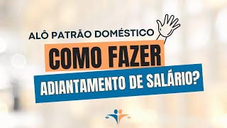 Como fazer o adiantamento de salário da doméstica  AloPatrãoDoméstico [upl. by Yrekaz109]