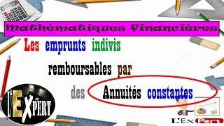 Mathématiques financières  Les emprunts indivis remboursables par des Annuités constantes [upl. by Rudolph793]